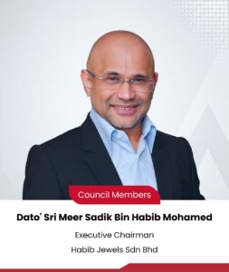Dato' Sri Meer Sadik Bin Habib Mohamed, Council Member, Habib Jewels Sdn Bhd